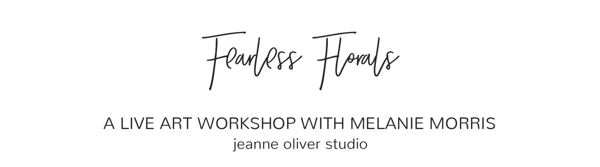 FEARLESS FLORALS with Melanie Morris