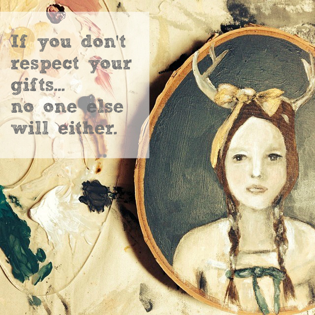 Do You Respect Your Gifts {Or Just Expect Others To Do It For You?}