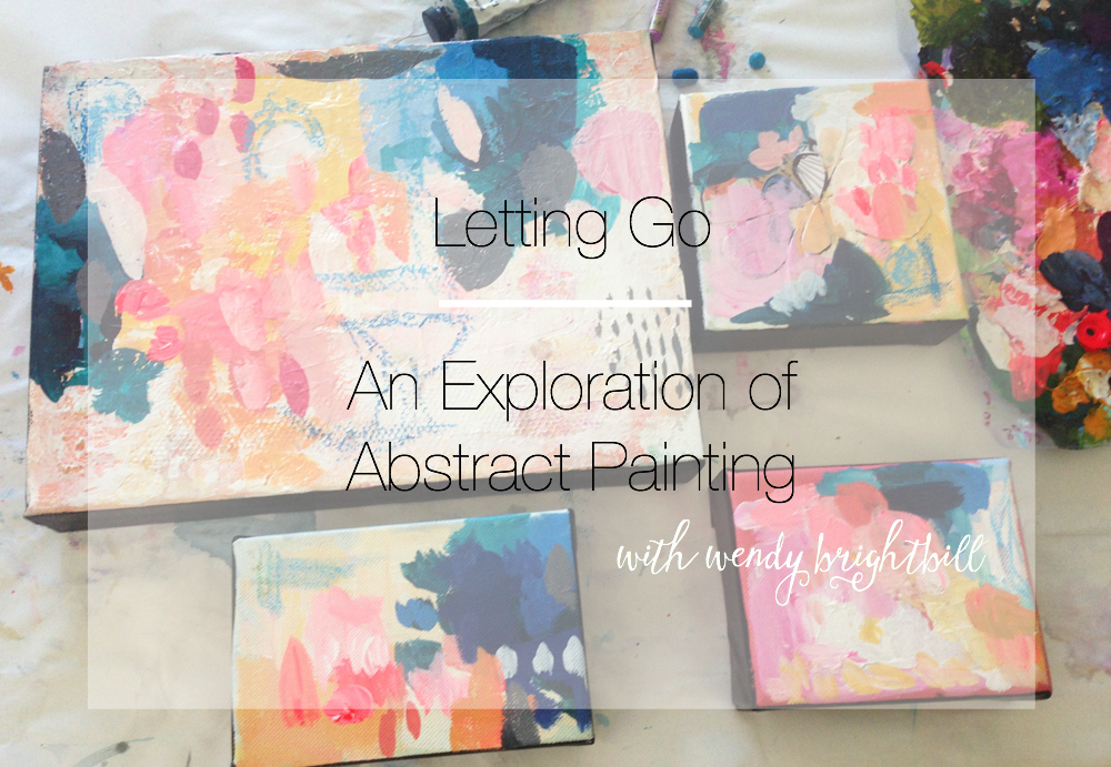 Letting Go: An Exploration of Abstract Painting {registration has just opened}
