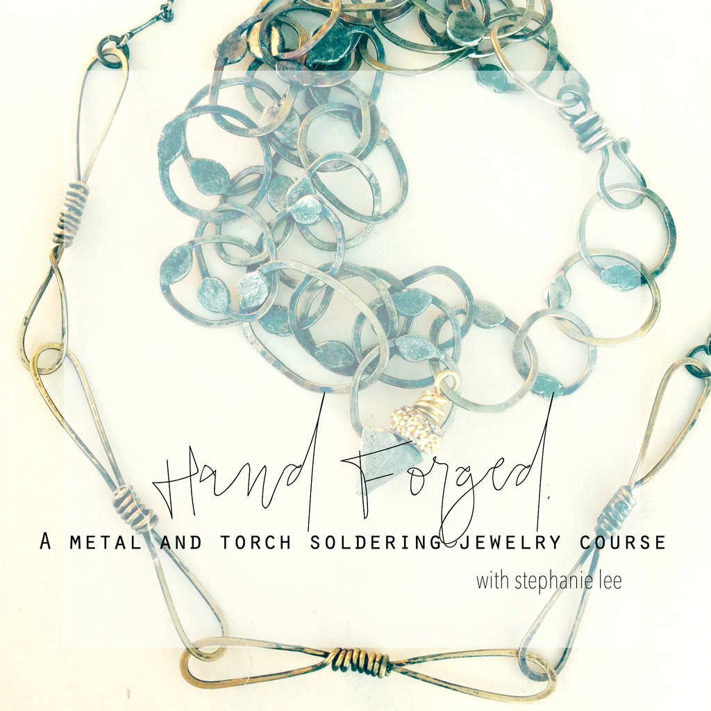 Hand-Forged  A Metal and Torch Soldering Jewelry Course with Stephanie Lee  {early registration} - Jeanne Oliver