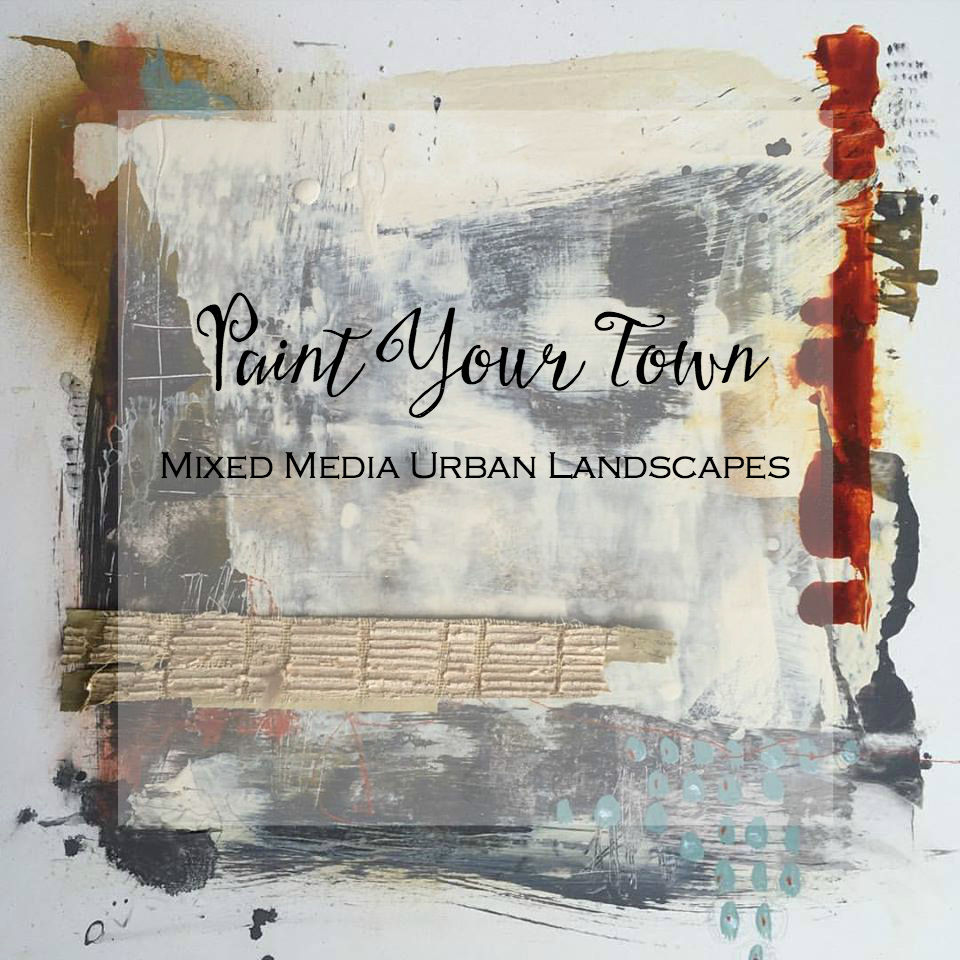 Paint Your Town | Mixed Media Urban Landscapes EARLY REGISTRATION