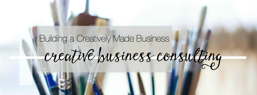 Building a Creatively Made Business | Creative Business Consulting