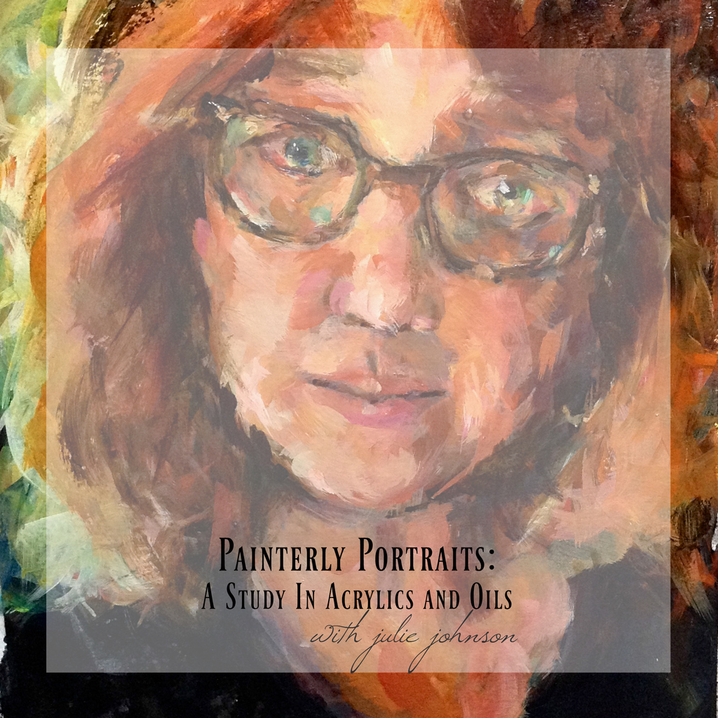 Painterly Portraits: A Study in Acrylics and Oils {early registration has just opened}