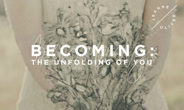 Becoming the Unfolding of You