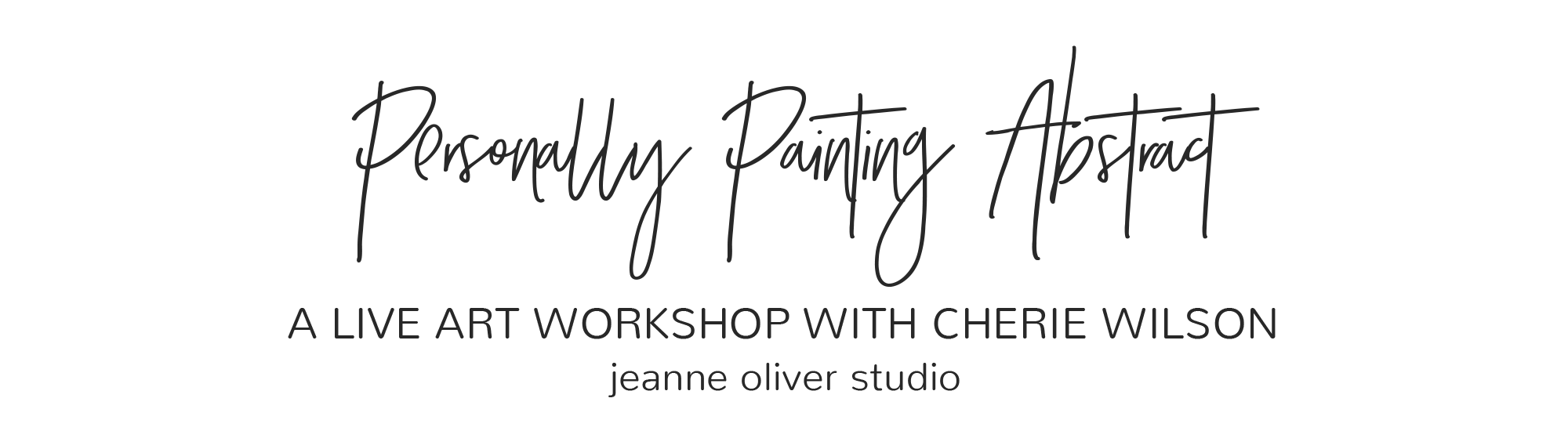 Personally Painting Abstract Live Art Workshop With Cherie Wilson Jeanne Oliver