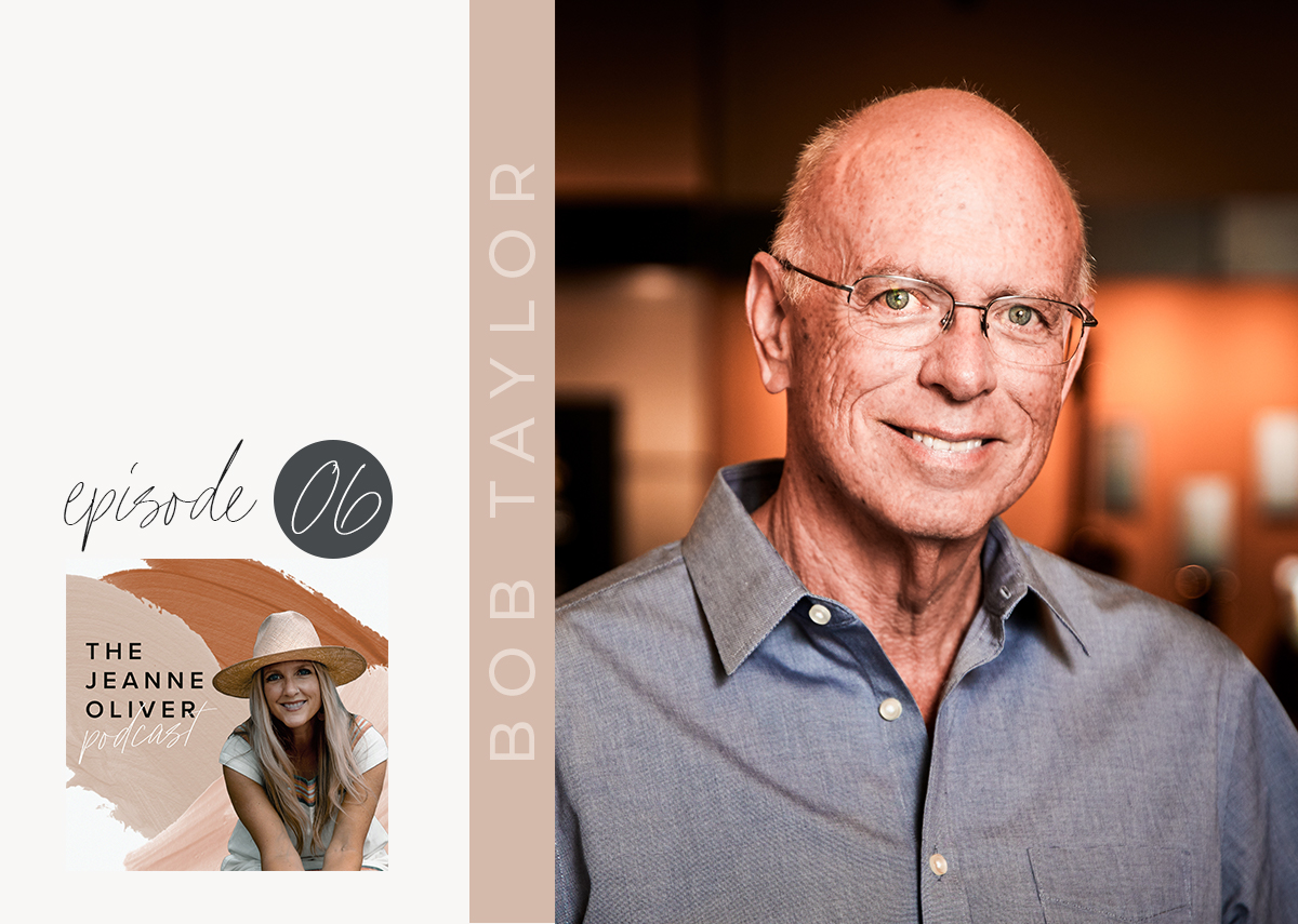 The Jeanne Oliver Podcast Episode Six | Turning Passion into Business with Bob Taylor