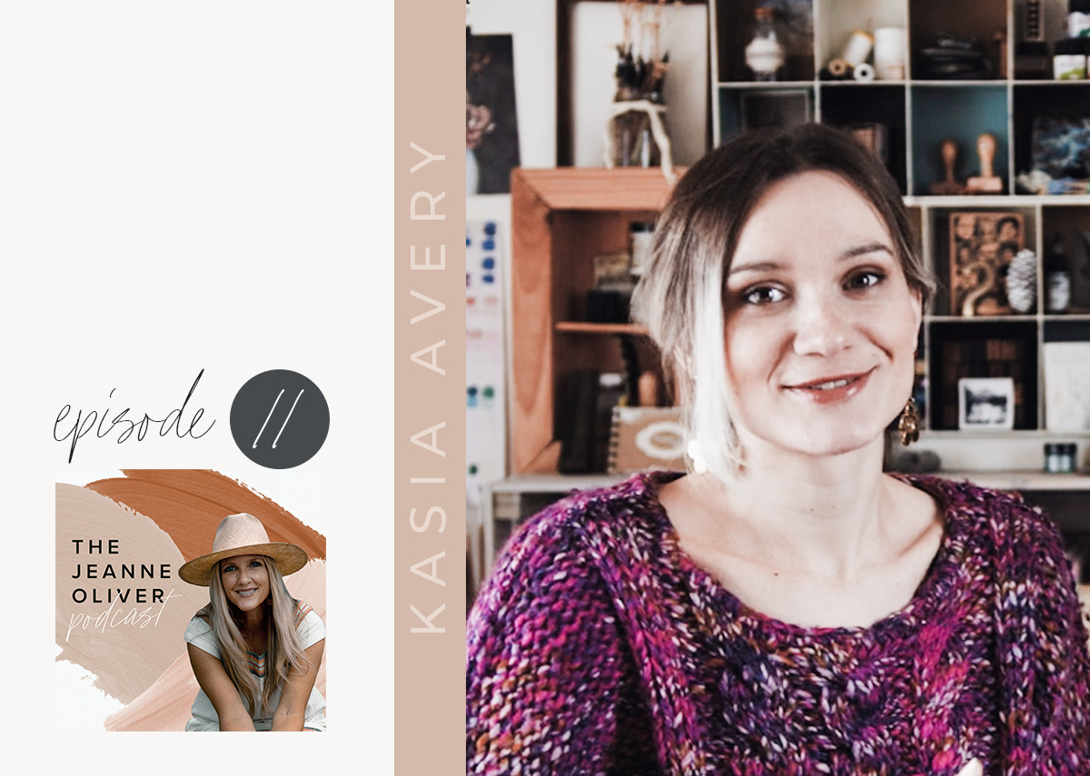 The Jeanne Oliver Podcast Episode Eleven | Building a Creative Business with Kasia Avery
