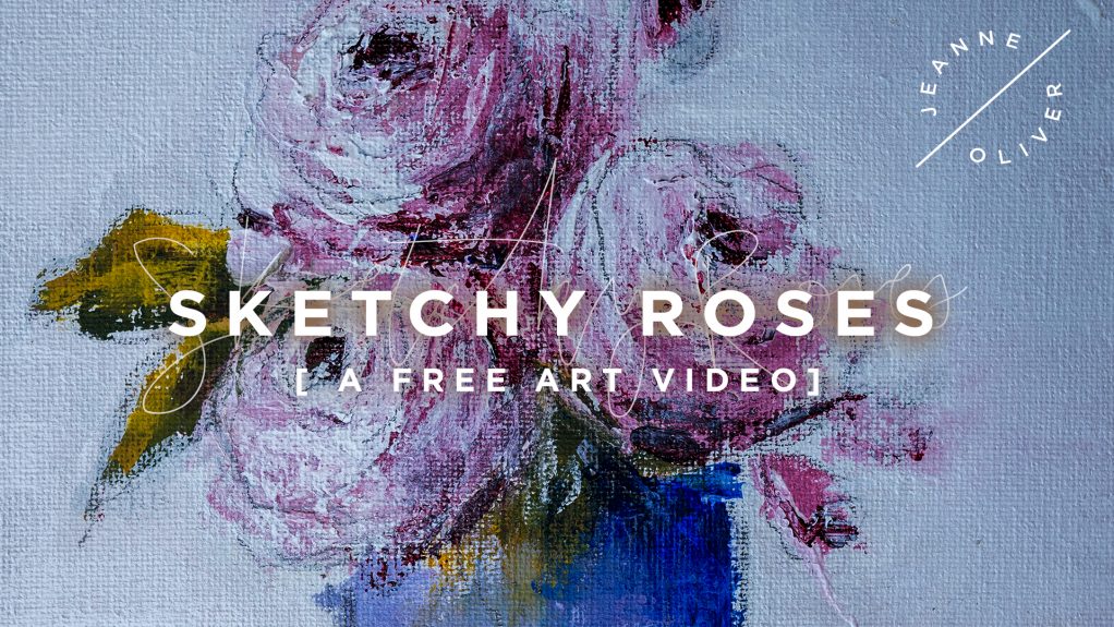 Free Art Video: Sketchy Roses with Mary Gregory - Jeanne Oliver