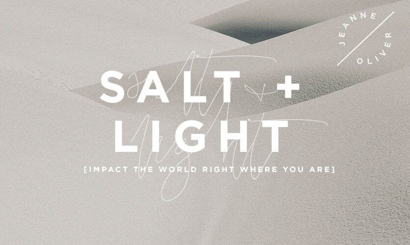 Salt + Light: Impact the World Right Where You Are with Jeanne Oliver