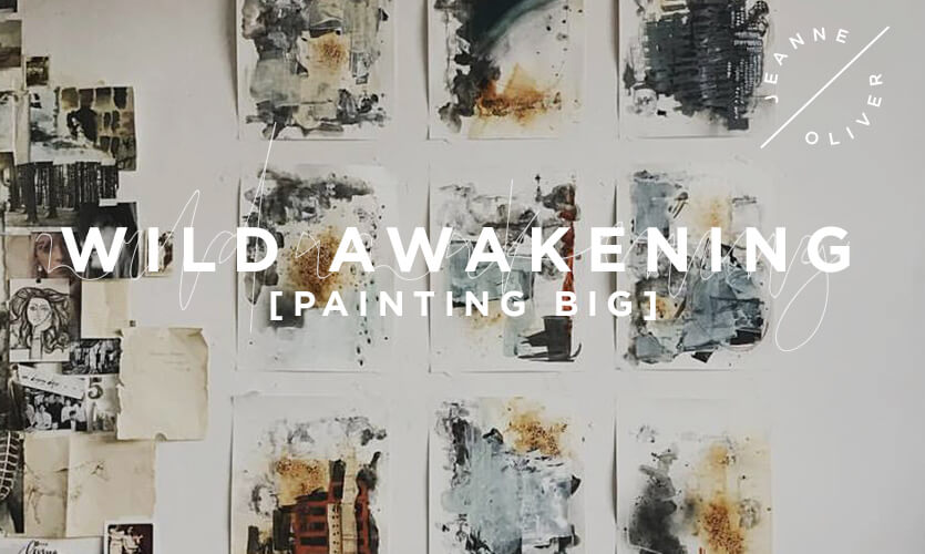 Wild Awakening: Painting Big with Jeanne Oliver