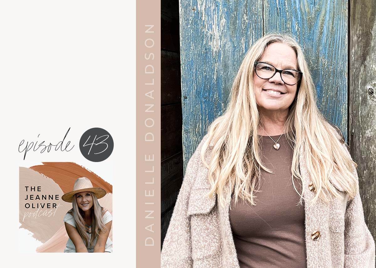 The Jeanne Oliver Podcast Episode Forty Three | Don’t Compare Your Seasons with Danielle Donaldson