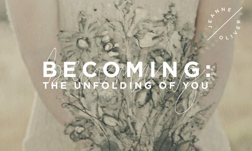 Becoming: The Unfolding of You with Jeanne Oliver course image