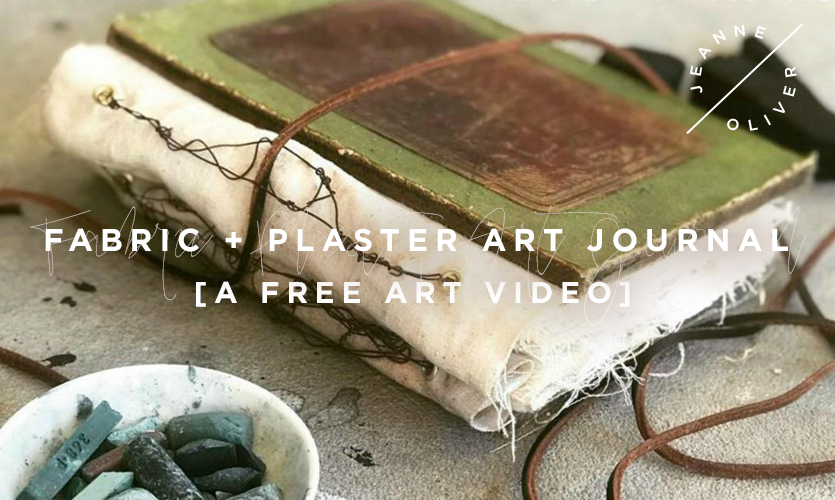Free Art Video: Fabric + Plaster Art Journal with Jeanne Oliver