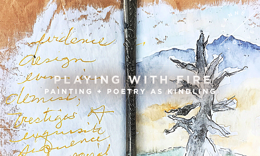Playing with Fire | Paint + Poetry as Kindling with Sheila Atchley