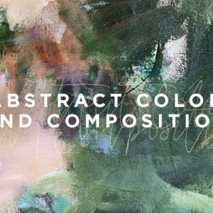 Abstract Color and Composition with Cherie Wilson