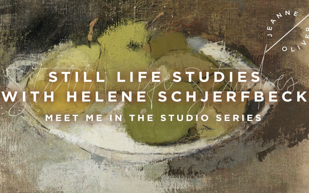Still Life Studies with Jeanne Oliver