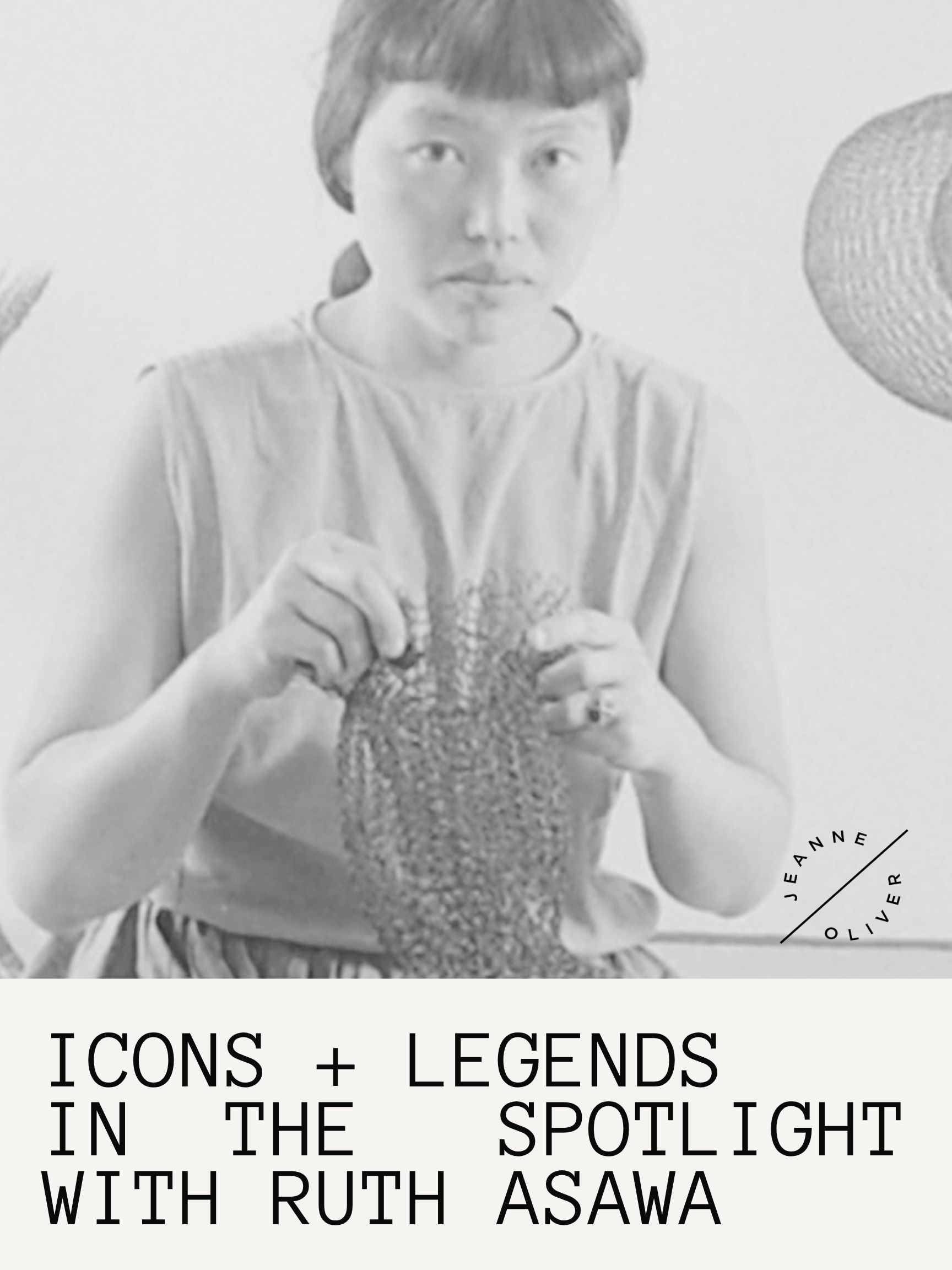 Icons + Legends | In The Spotlight with Ruth Asawa